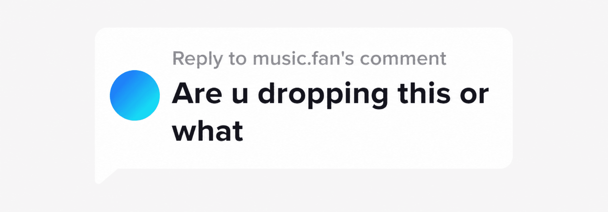 Anonymized public TikTok reply reference asking when music will be released
